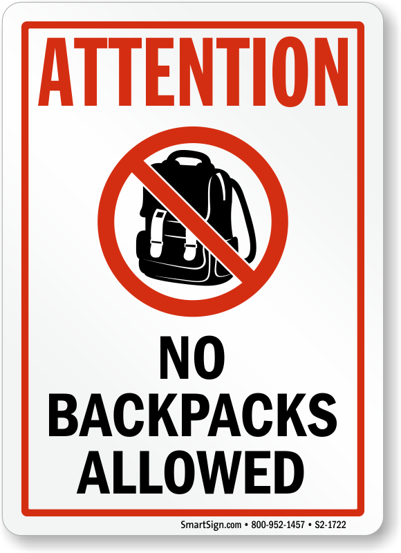 No Backpacks allowed No Backpacks allowed